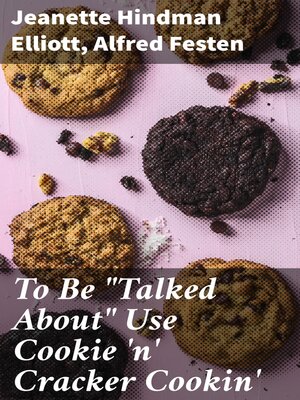 cover image of To Be "Talked About" Use Cookie 'n' Cracker Cookin'